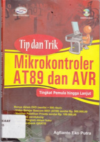 Tip dan Trik Mikrokontroler AT 89 dan AVR : tingkat pemula hingga lanjut