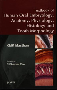 Textbook of Human Oral Embryology, Anatomy, Physiology, Histology, and Tooth Morfology