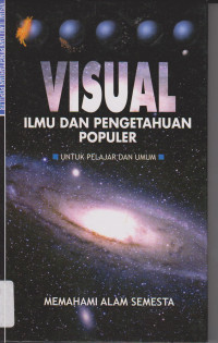 Visual Ilmu dan Pengetahuan populer untuk Pelajar dan Umum : Memahami Alam Semesta