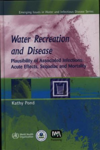 Water Recreation and Disease Plausibility of Associated Acute Effects,Sequelae and Mortality