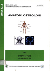 Anatomi Osteologi : Serial Buku Ajar Teknik Radioagnostik & Radioterapi