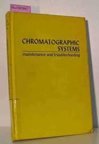 Chromatographic Systems Maintenance and Troubleshooting