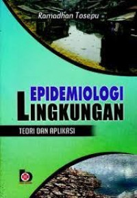 Epidemiologi Lingkungan : Teori Dan Aplikasi