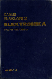 Kamus Ensiklopedia Elektronika : Inggris - Indonesia