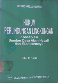 Hukum Perlindungan Lingkungan: Konservasi Sumber Daya Alam Hayati dan Ekosistemnya