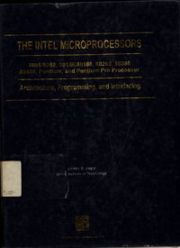 The Intel Microprocessors : 8086/8088,80186/80188,80286,80386, 80486, Pentium and Pentium Pro Processor Architecture, Programming, and Interfacing Fourth Edition