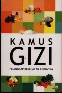 Kamus Gizi : pelengkap kesehatan keluarga