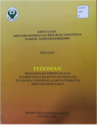 Keputusan Menteri Kesehatan RI Nomor : 81/Menkes/SK/I/2004, Tentang : Pedoman Penyusunan Perencanaaan Sumber Daya Manusia Kesehatan di Tingkat Propinsi, Kabupaten/Kota Serta Rumah Sakit