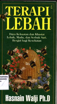 Terapi Lebah Daya Kekuatan dan Khasiat Lebah,Madu,dan Serbuk Sari Bergizi bagi Kesehatan