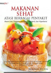 Makanan Sehat Atasi Berbagai Penyakit : Asam Urat, Diabetes Mellitus, Kolesterol dan Hipertensi