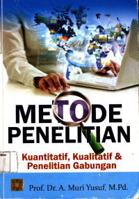 Metode Penelitian : Kuantitatif, Kualitatif dan Penelitian Gabungan