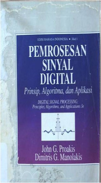 Pemrosesan Sinyal Digital : Prinsip, Algoritma, dan Aplikasi Jilid 1