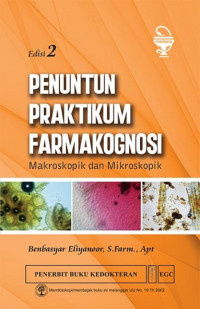 Penuntun Praktikum Farmakognosi : Makroskopik dan Mikroskopik Edisi 2