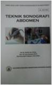 Teknik Sonografi Abdomen : Serial Buku Ajar Teknik Radiodiagnostik dan Radioterapi No.002.TRO